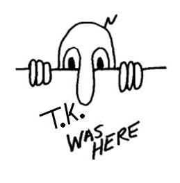 T.K. was here T.K. was here
